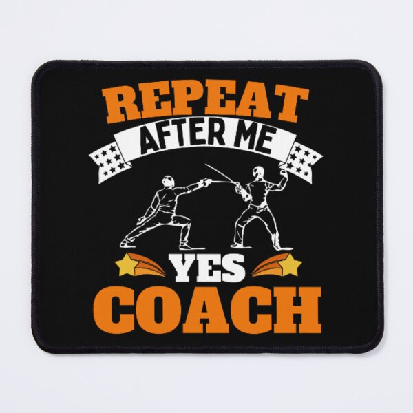 Item preview, Repeat After Me Yes Coach Fencing - Orange White - Funny Sports designed and sold by GymWearDepot.