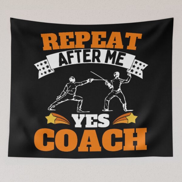 Item preview, Repeat After Me Yes Coach Fencing - Orange White - Funny Sports designed and sold by GymWearDepot.