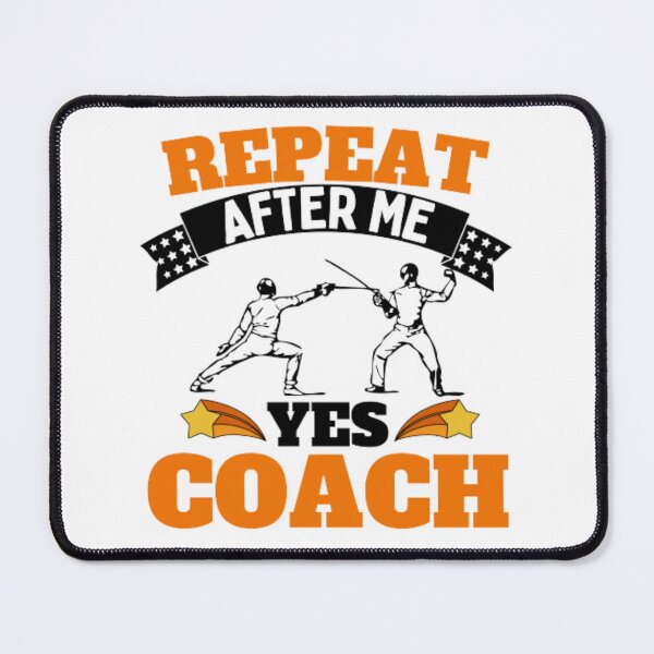 Item preview, Repeat After Me Yes Coach Fencing - Orange Black - Funny Sports designed and sold by GymWearDepot.