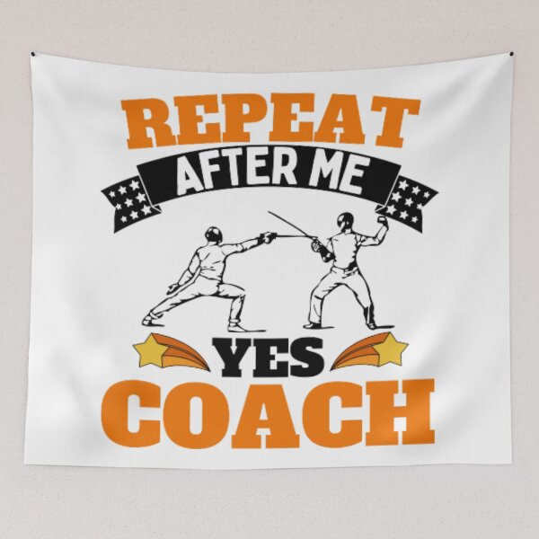 Item preview, Repeat After Me Yes Coach Fencing - Orange Black - Funny Sports designed and sold by GymWearDepot.