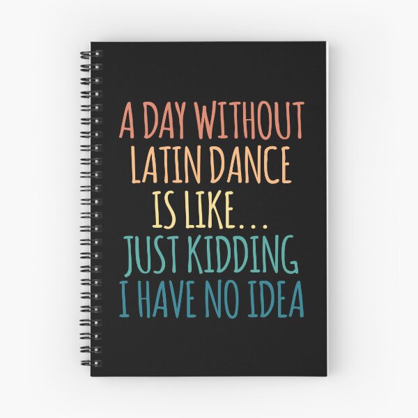 Item preview, A Day Without Latin dance Is Like Just Kidding I Have No Idea designed and sold by kindxinn.
