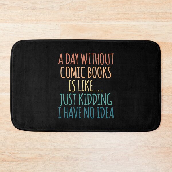 Item preview, A Day Without Comic books Is Like Just Kidding I Have No Idea designed and sold by kindxinn.