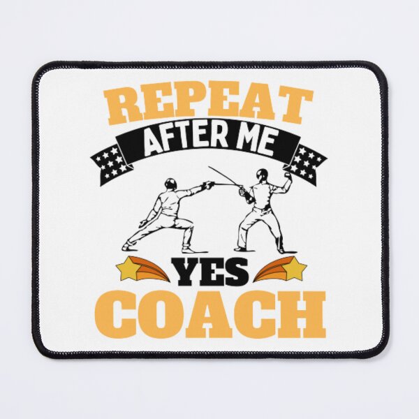 Item preview, Copy of Repeat After Me Yes Coach Fencing - Yellow Black - Funny Sports designed and sold by GymWearDepot.