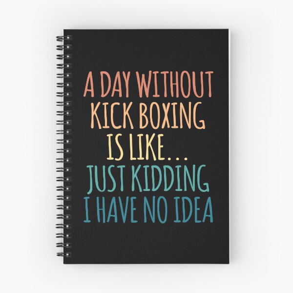 Item preview, A Day Without Kick Boxing Is Like Just Kidding I Have No Idea designed and sold by kindxinn.