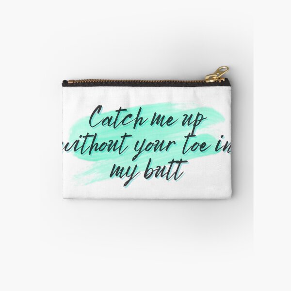Item preview, Catch me up without your toe in my butt designed and sold by Spiffle.