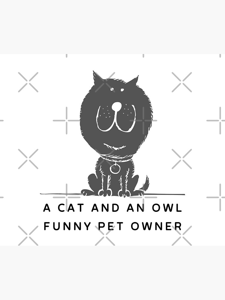 "A Cat And An Owl Funny Pet Owner" Poster for Sale by Pmccreations