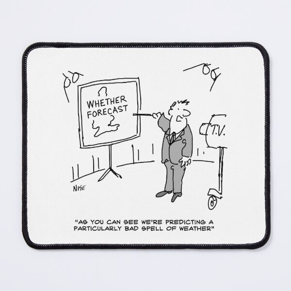 Item preview, Weather Forecaster Predicts a Bad Spell of Weather designed and sold by NigelSutherland.