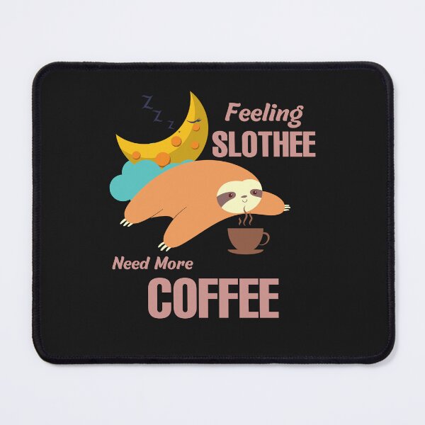 Item preview, Feeling Slothee Need More Coffee designed and sold by ColourTrials.