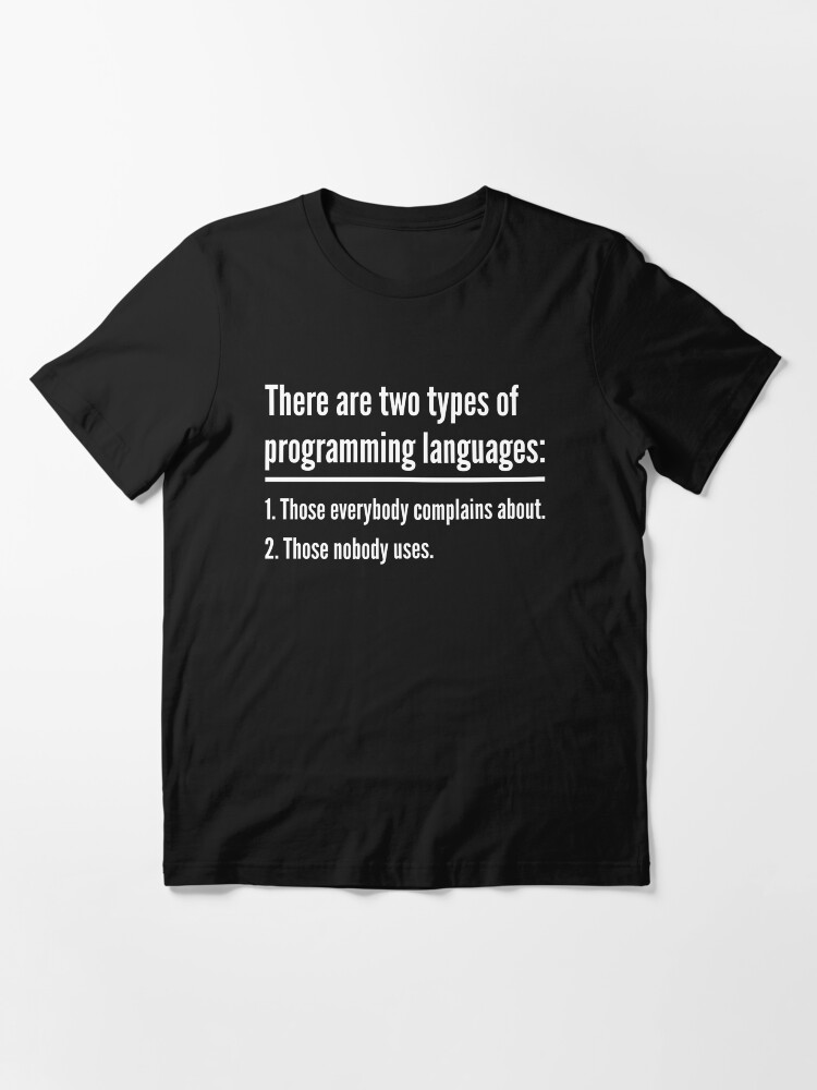 Alternate view of There Are Two Types of Programming Languages - Green Design Essential T-Shirt