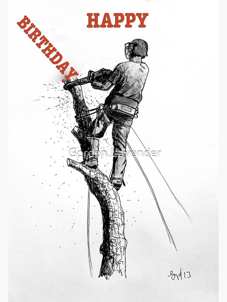 Arborist Tree Surgeon Happy Birthday Chainsaw Greeting Card By Koipainting Redbubble