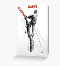 Arborist Tree Surgeon happy birthday chainsaw Greeting Card