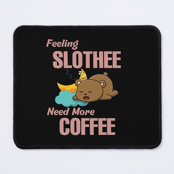 Item preview, Feeling Slothee Need More Coffee designed and sold by ColourTrials.