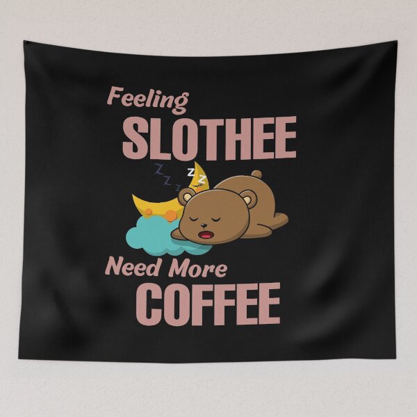Item preview, Feeling Slothee Need More Coffee designed and sold by ColourTrials.