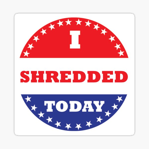 I Shredded Today Sticker