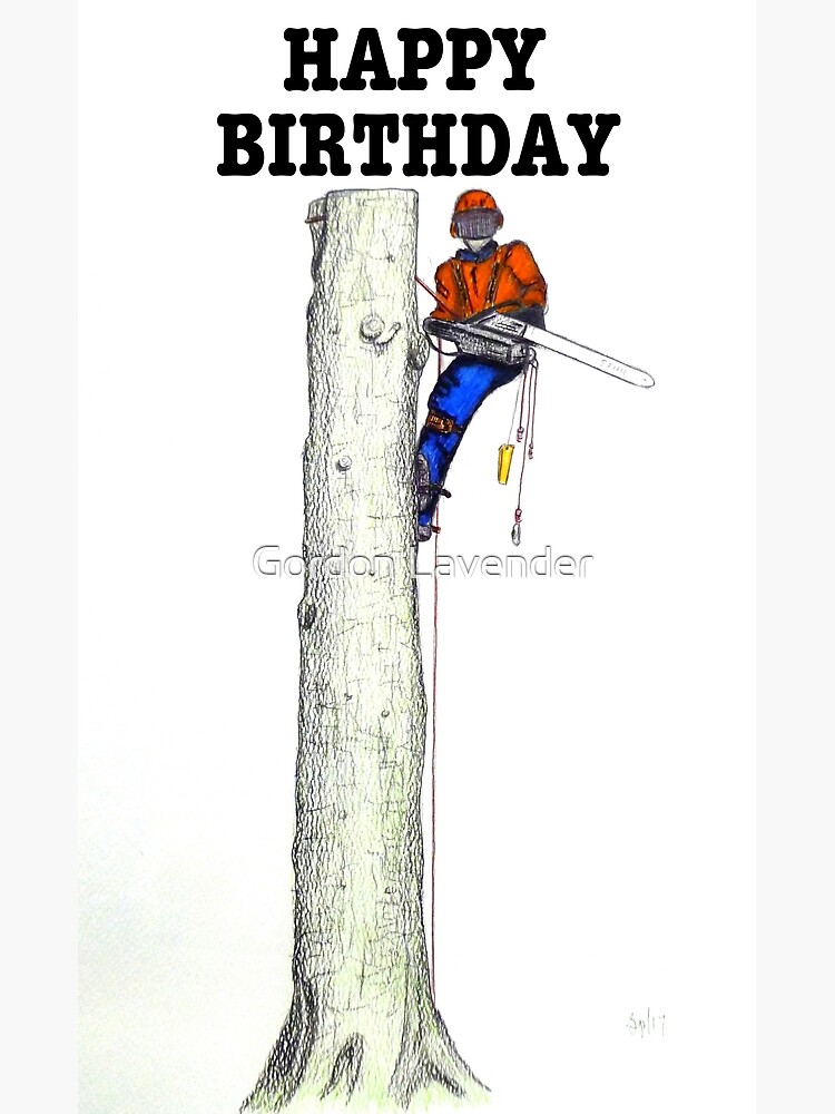 Carte De Vœux Arboriste Arbre Chirurgien Joyeux Anniversaire Tronconneuse Par Koipainting Redbubble