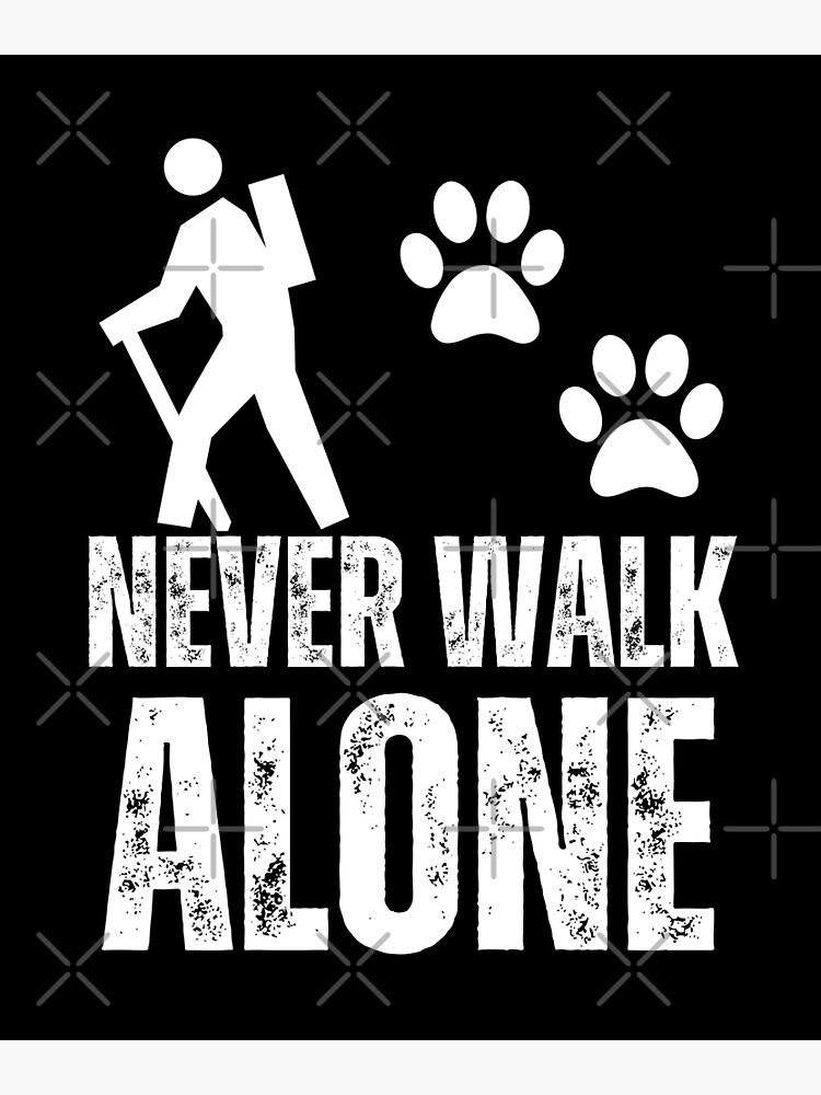 never-walk-alone-dog-poster-for-sale-by-doggo-world-redbubble