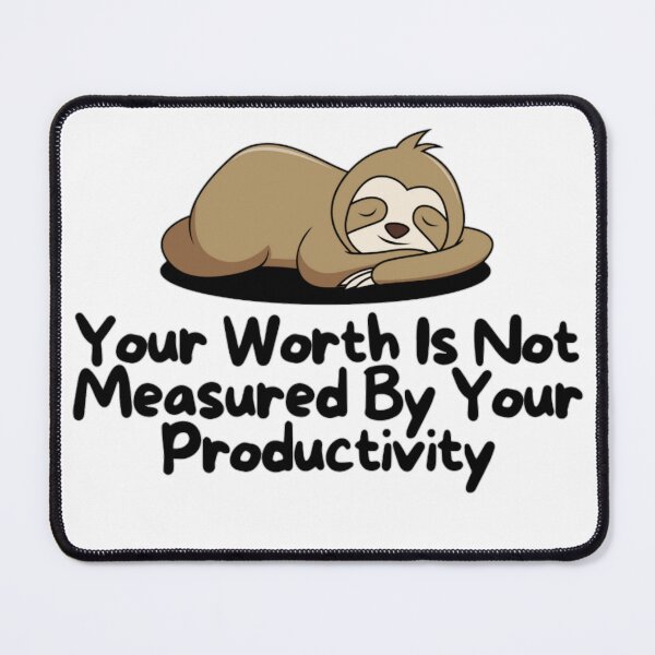 Item preview, Your worth is not measured by your productivity_ quotes and positive saying designed and sold by Douniaya.