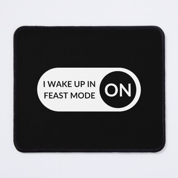 Item preview, I Wake Up In Feast Mode Switch On designed and sold by LaziniArts.