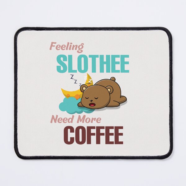 Item preview, Feeling Slothee Need More Coffee designed and sold by ColourTrials.