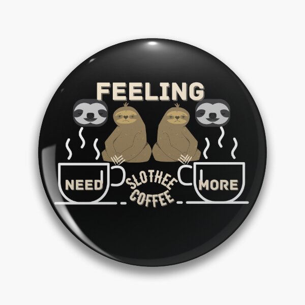 Item preview, Copy of Feeling Slothee Need More Coffee designed and sold by NikkosDesigns.