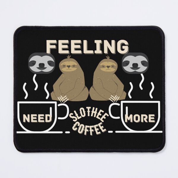 Item preview, Copy of Feeling Slothee Need More Coffee designed and sold by NikkosDesigns.