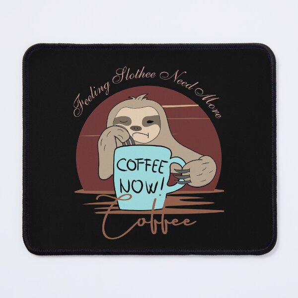 Item preview, Copy of Feeling Slothee Need More Coffee designed and sold by ColourTrials.