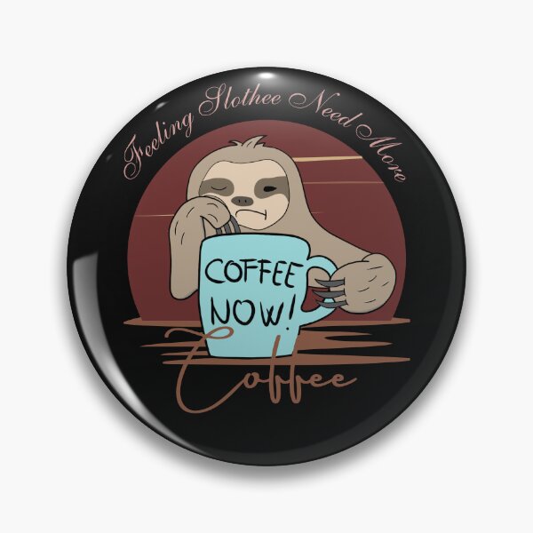Item preview, Copy of Feeling Slothee Need More Coffee designed and sold by ColourTrials.