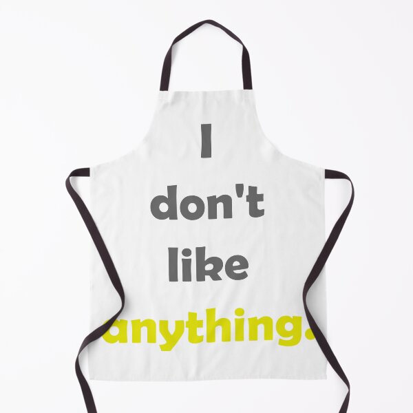 Item preview, I Dont Like Anything designed and sold by Dewlangrial.