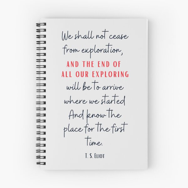 Item preview, We shall not cease from exploration - T. s. Eliot quote of the day, sticker, poster, gift card, artboard print, Hardcover Journals, Canvas Print, Poster, Framed Art Print, Photographic, Metal Print designed and sold by SpiralStairShop.