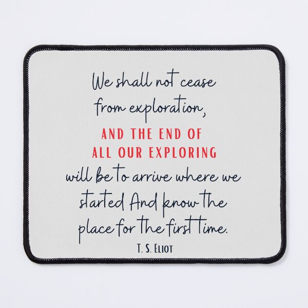 Item preview, We shall not cease from exploration - T. s. Eliot quote of the day, sticker, poster, gift card, artboard print, Hardcover Journals, Canvas Print, Poster, Framed Art Print, Photographic, Metal Print designed and sold by SpiralStairShop.