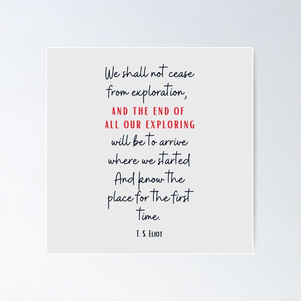 Item preview, We shall not cease from exploration - T. s. Eliot quote of the day, sticker, poster, gift card, artboard print, Hardcover Journals, Canvas Print, Poster, Framed Art Print, Photographic, Metal Print designed and sold by SpiralStairShop.