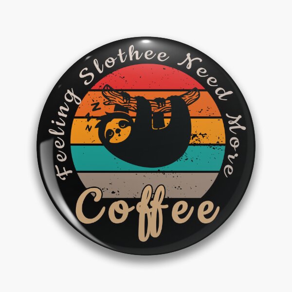 Item preview, Feeling slothee need more coffee designed and sold by Sunset Design.