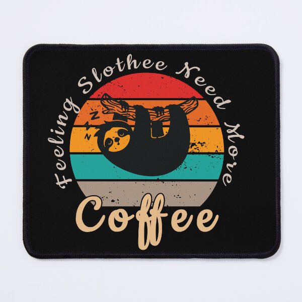 Item preview, Feeling slothee need more coffee designed and sold by Sunset Design.