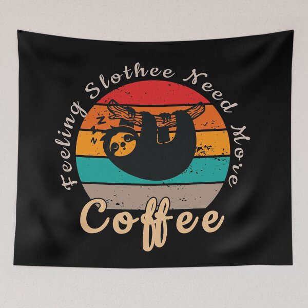 Item preview, Feeling slothee need more coffee designed and sold by Sunset Design.