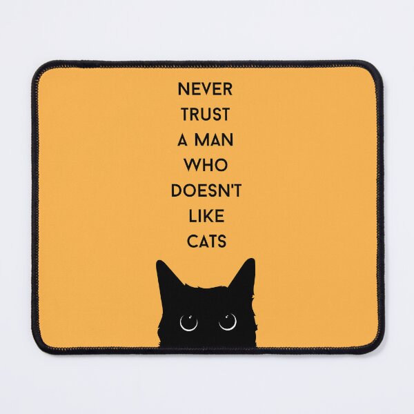 Item preview, Never Trust A Man Who Doesn't Like Cats designed and sold by nomu-nomu.