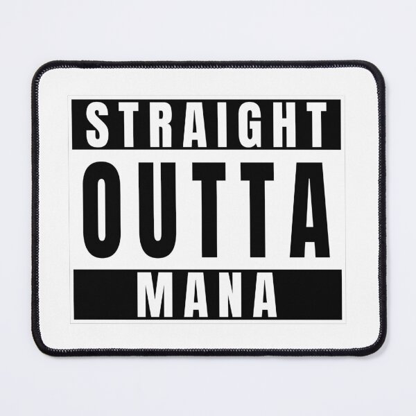 Item preview, Straight Outta Mana | MTG designed and sold by JBDeszigns.