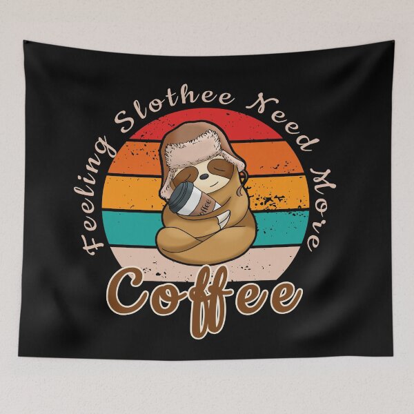 Item preview, Feeling slothee need more coffee designed and sold by Sunset Design.