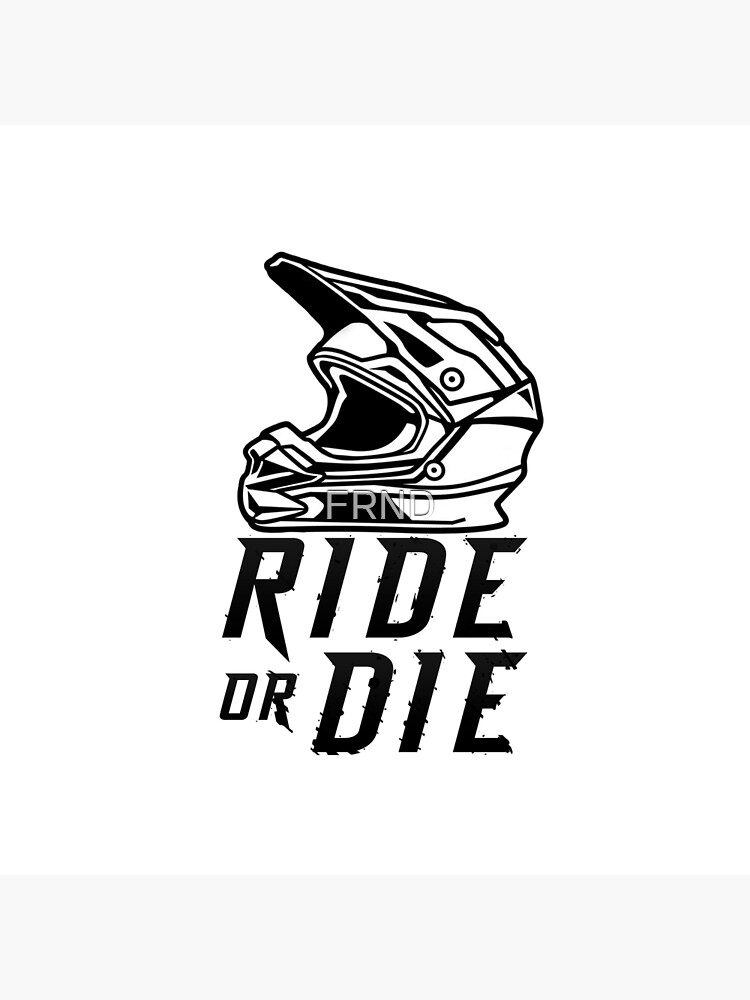 "Ride or die " Poster for Sale by FRND Redbubble