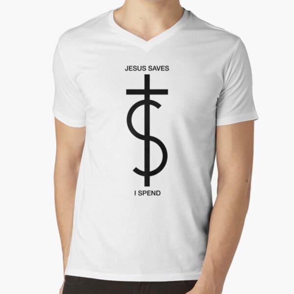 Jesus saves. I spend. (Basic Black) V-Neck T-Shirt