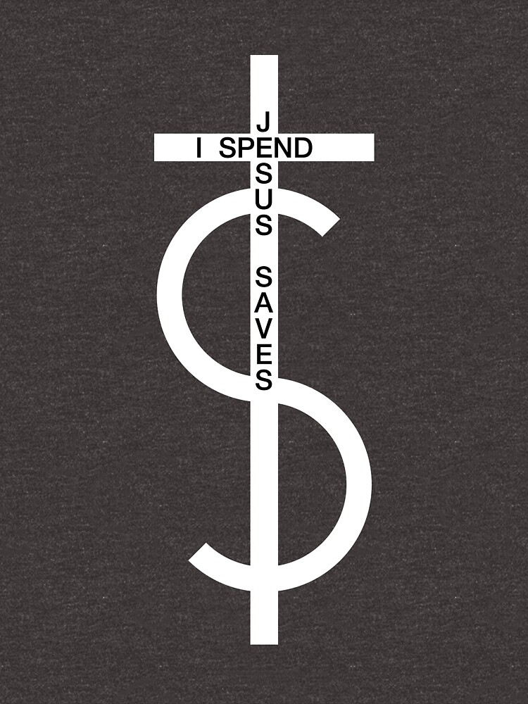 jesus saves i spend shirt