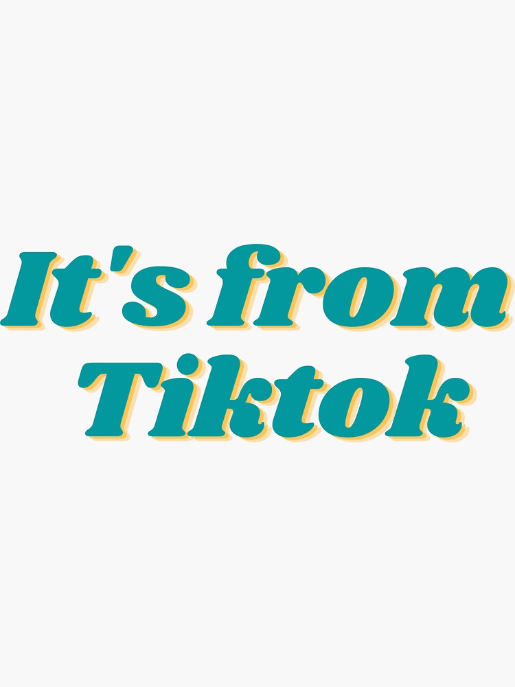 "It's from Tiktok" Sticker for Sale by ns7ero Redbubble