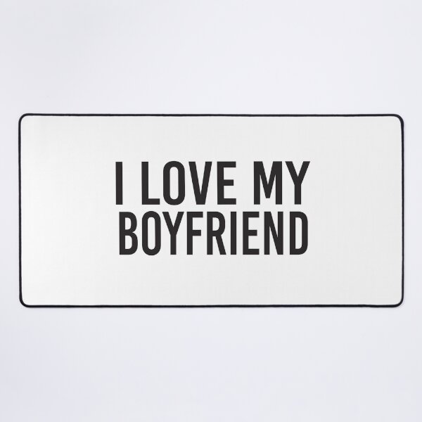 Item preview, I Love My Boyfriend designed and sold by KAkarimassouqi.