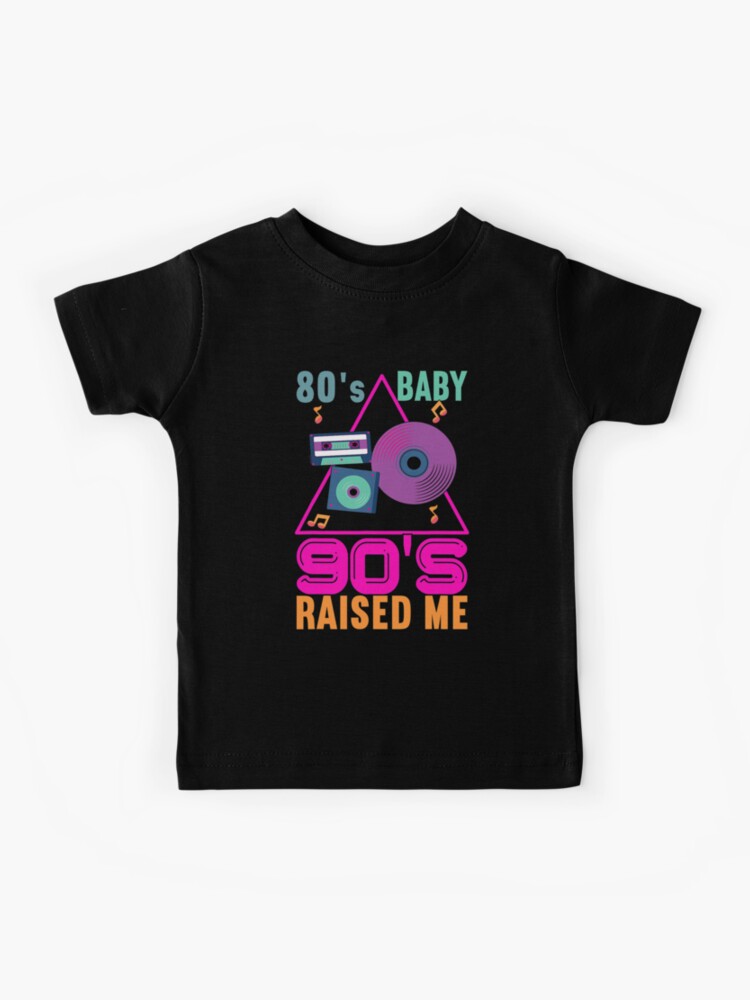 80s Baby 90s Made Me, 90s Costumes For Party The 90s Kids T-Shirt