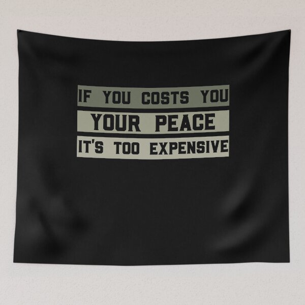 Item preview, Funny If It Costs You Your Peace It's Too Expensive designed and sold by solimangomaa.