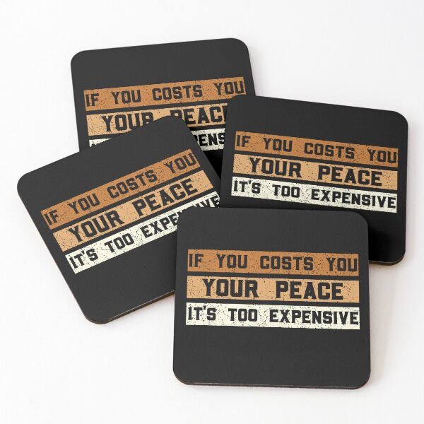 Item preview, Funny If It Costs You Your Peace It's Too Expensive designed and sold by solimangomaa.