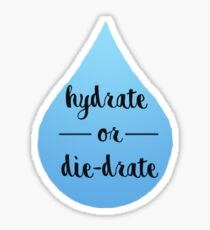 Hydrate or Die-drate Diedrate Sticker