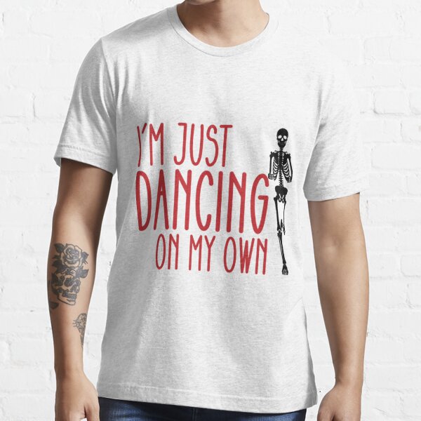 Dancing On My Own PHI T-Shirt - Yesweli
