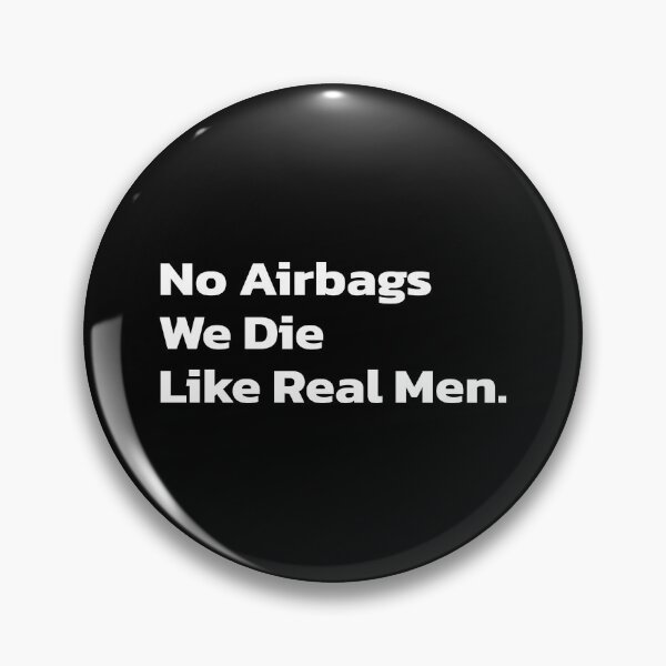 Item preview, No Airbags We Die Like Real Men. designed and sold by Quote a Passage.
