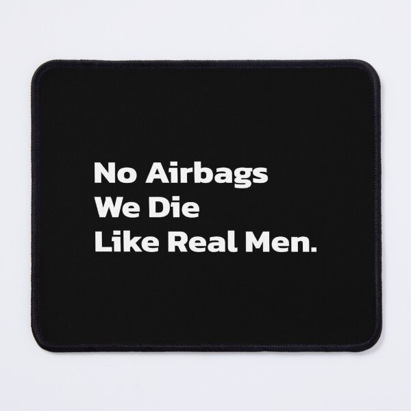 Item preview, No Airbags We Die Like Real Men. designed and sold by Quote a Passage.