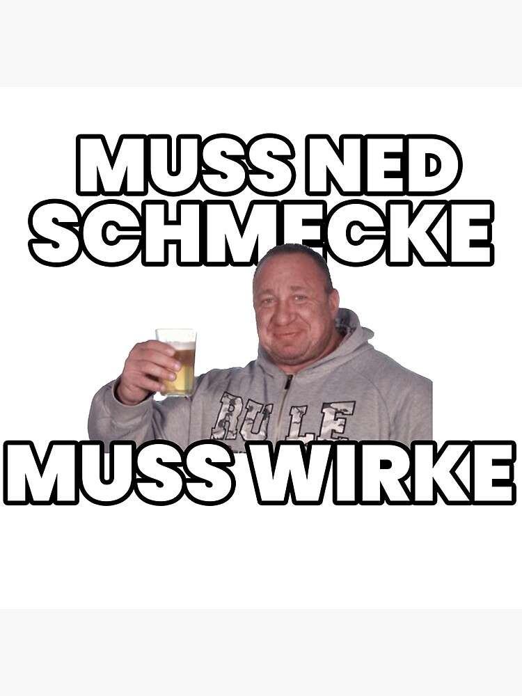 "Markus Rühl Muss ned schmecke muss wirke Meme" Poster for Sale by bodyimprove Redbubble